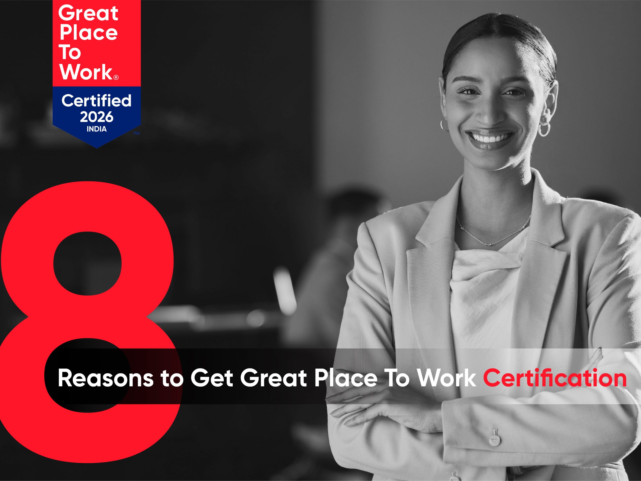 8 Reasons to get Great Place To Work Certification