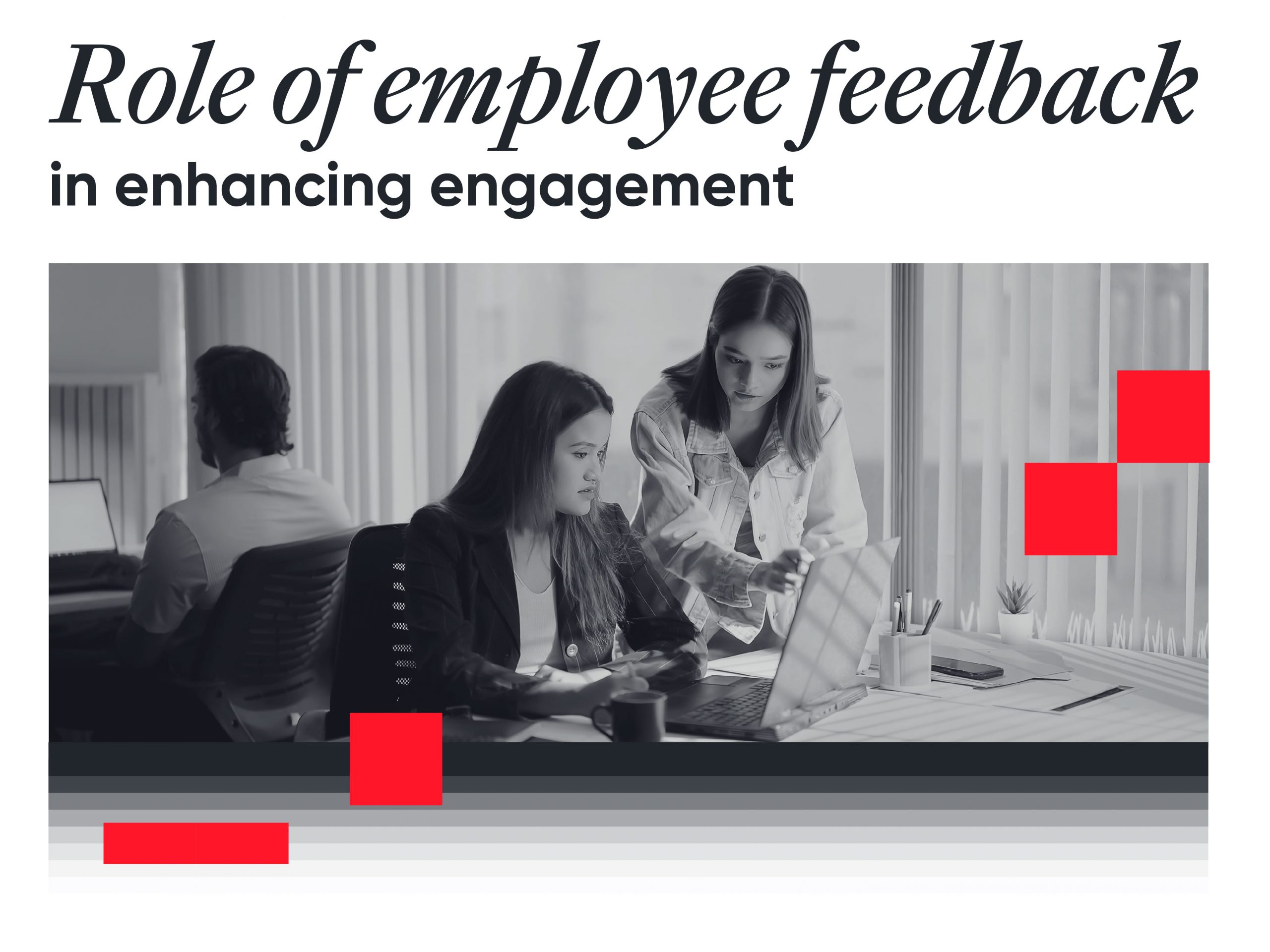 Role of employee feedback in enhancing engagement